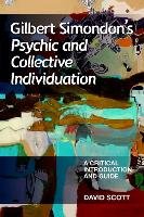 Gilbert Simondon's Psychic and Collective Individuation Scott David