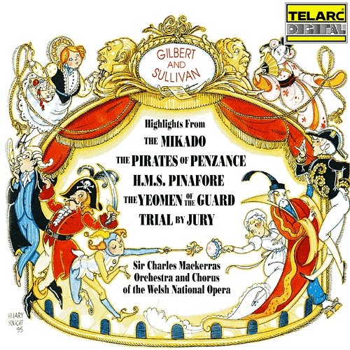 Gilbert & Sullivan: Highlights from The Mikado, The Pirates of Penzance, H.M.S Pinafore, The Yeomen of the Guard and Trial by Jury Sir Charles Mackerras, Welsh National Opera Chorus, Welsh National Opera Orchestra