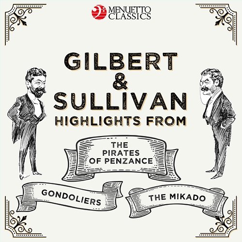 Gilbert & Sullivan: Highlights from - The Pirates of Penzance, The Mikado & The Gondoliers Various Artists