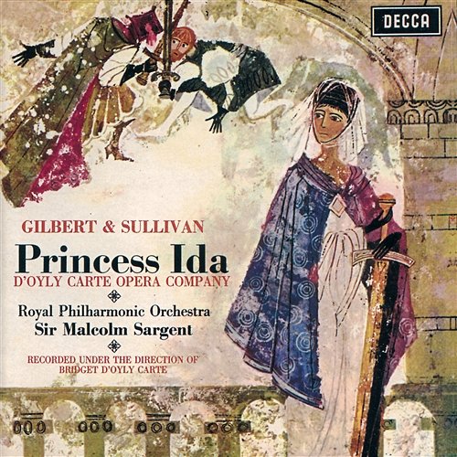 Gilbert & Sullivan: Princess Ida / Pineapple Poll D'Oyly Carte Opera Company, Royal Philharmonic Orchestra, Sir Malcolm Sargent