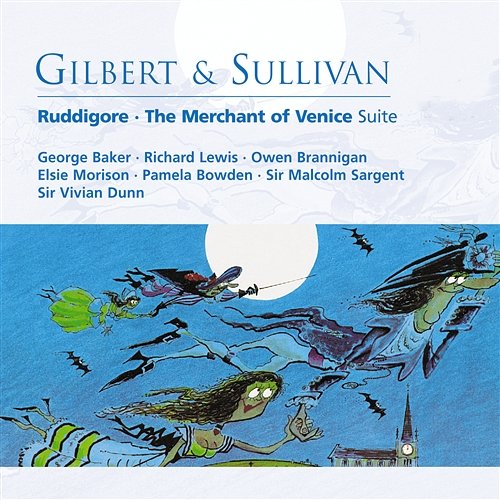 Gilbert & Sullivan: Ruddigore - The Merchant of Venice Suite Sir Malcolm Sargent, Lt. Col. Sir Vivian Dunn