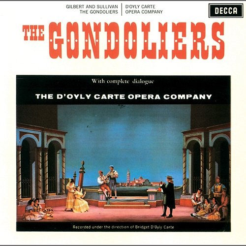 Gilbert & Sullivan: The Gondoliers D'Oyly Carte Opera Company, New Symphony Orchestra of London, Isidore Godfrey