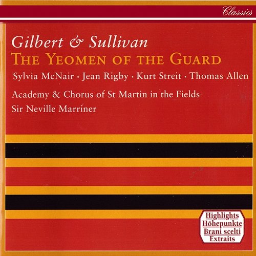 Gilbert & Sullivan: The Yeomen Of The Guard (Highlights) Sir Neville Marriner, Academy of St Martin in the Fields