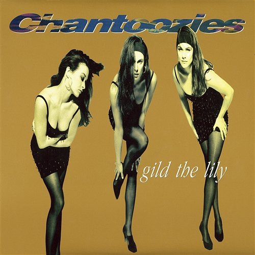 Gild The Lily The Chantoozies