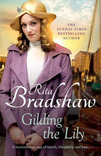 Gilding the Lily: A captivating saga of love, sisters and tragedy Rita Bradshaw