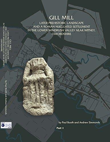 Gill Mill: Later Prehistoric Landscape and a Roman Nucleated Settlement in the Lower Windrush Valley Opracowanie zbiorowe