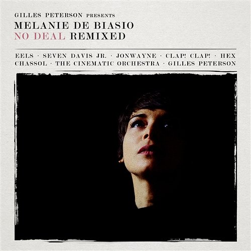 Gilles Peterson presents : Melanie De Biasio – No Deal Remixed Melanie De Biasio