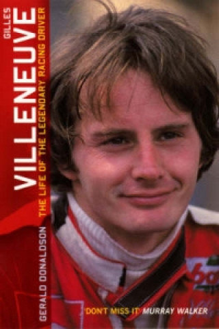 Gilles Villeneuve: The Life of the Legendary Racing Driver Donaldson Gerald