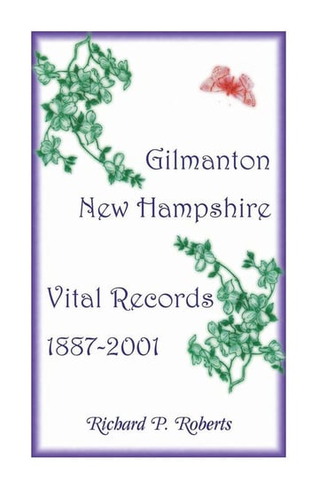 Gilmanton, New Hampshire, Vital Records, 1887-2001 Roberts Richard P.