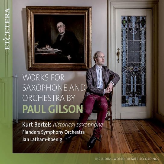 Gilson: Works for Saxophone & Orchestra Bertels Kurt