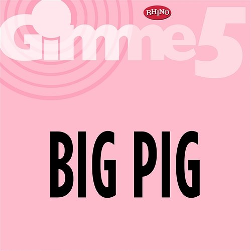 Gimme 5 Big Pig