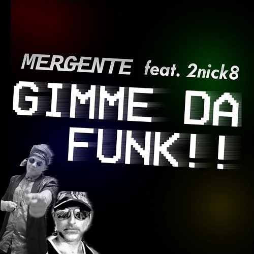 Gimme Da Funk!! Mergente feat. 2nick8