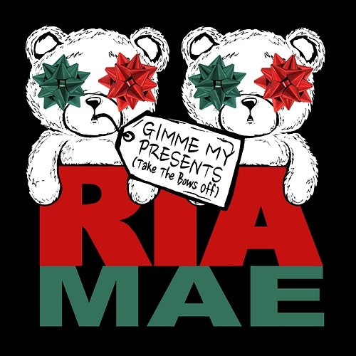 Gimme My Presents (Take the Bows Off) Ria Mae