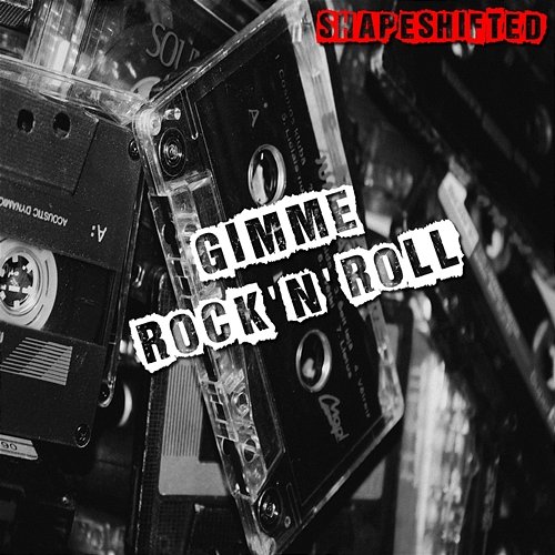 Gimme Rock'N'Roll Shapeshifted