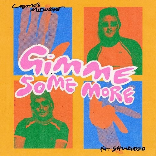 Gimme Some More Cosmo's Midnight feat. Shungudzo