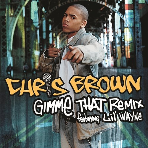 Gimme That Remix Chris Brown feat. Lil' Wayne