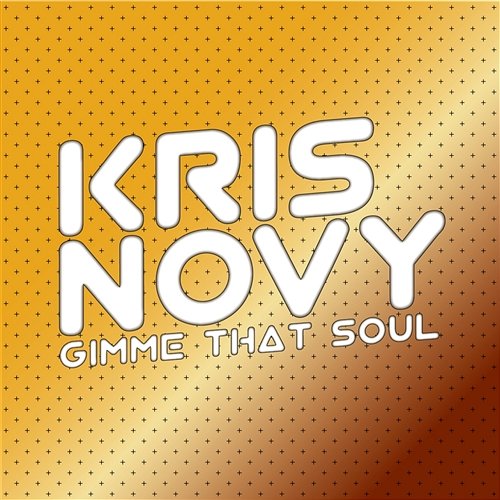 Gimme That Soul Kris Novy feat. Jahmark
