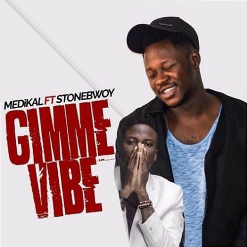 Gimme Vibe Medikal feat. Stonebwoy