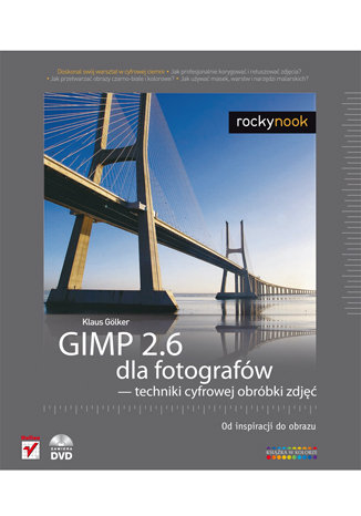 GIMP 2.6 dla fotografów - techniki cyfrowej obróbki zdjęć. Od inspiracji do obrazu Golker Klaus