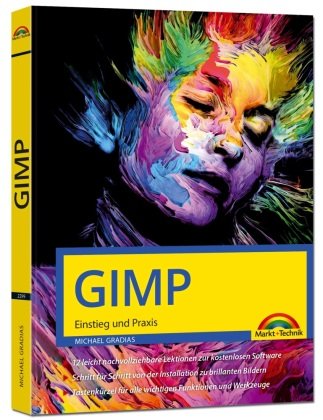 GIMP - Einstieg und Praxis Markt + Technik
