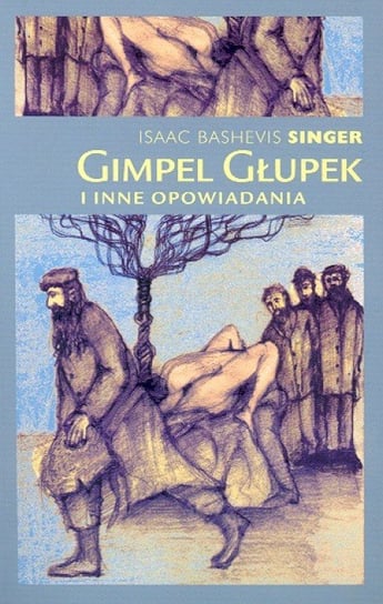 Gimpel Głupek i inne opowiadania Singer Isaac Bashevis
