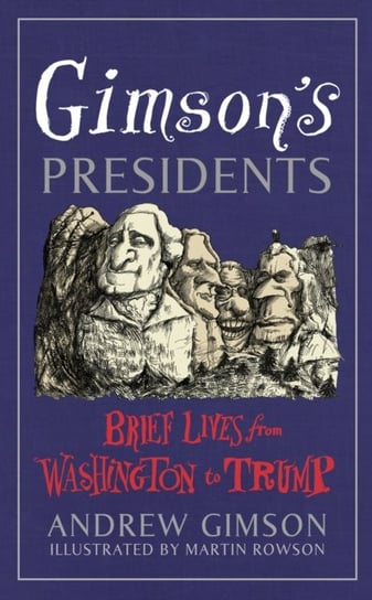 Gimsons Presidents Brief Lives from Washington to Trump Andrew Gimson