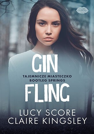 Gin Fling. Tajemnicze miasteczko Bootleg Springs Lucy Score, Claire Kingsley