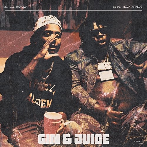 Gin & Juice 21 Lil Harold feat. BigXthaPlug