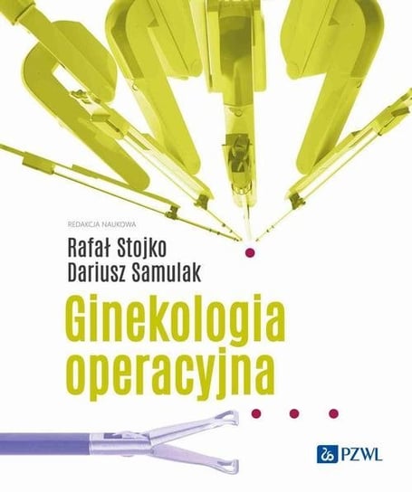 Ginekologia operacyjna Rafał Stojko, Dariusz Samulak