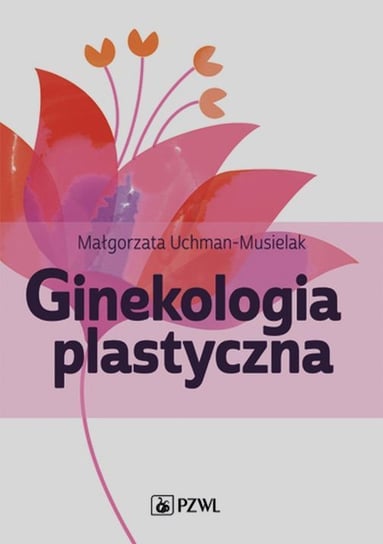 Ginekologia plastyczna Uchman-Musielak Małgorzata