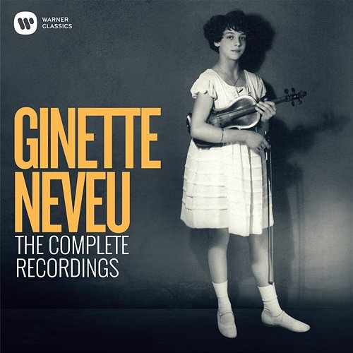 Ginette Neveu: The Complete Recordings Ginette Neveu