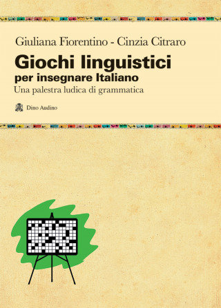 Giochi linguistici per insegnare italiano. Una palestra ludica di grammatica Opracowanie zbiorowe