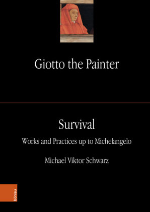 Giotto the Painter. Volume 3: Survival Böhlau Wien