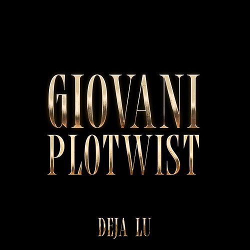 Giovani Plotwist Deja Lu