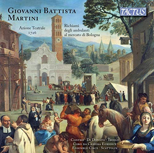 Giovanni Battista Martini Azione Teatrale. 1726 / Richiami Degli Ambulanti Al Mercato Di Bologna Various Artists