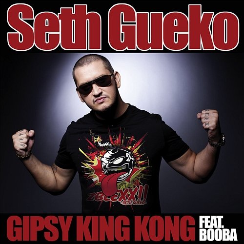 Gipsy King Kong (feat. Booba) Seth Gueko