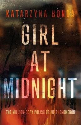 Girl at Midnight: the bestselling Polish crime sensation Bonda Katarzyna