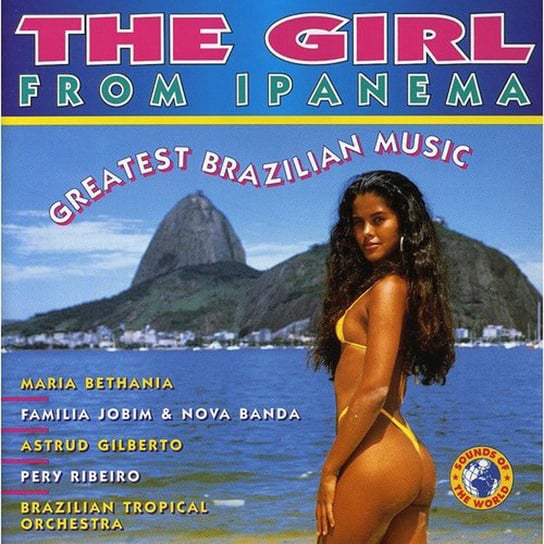 Girl From Ipanema. Greatest Brazilian Music Gilberto Astrud, Bethania Maria, Ribeiro Pery, Brazilian Tropical Orchestra