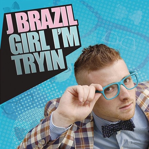 Girl I'm Tryin J Brazil