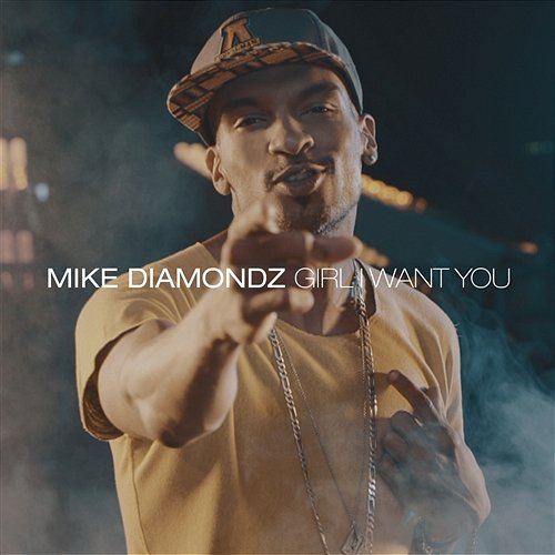 Girl I Want You Mike Diamondz