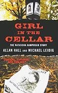 Girl in the Cellar: The Natascha Kampusch Story Hall Allan, Leidig Michael