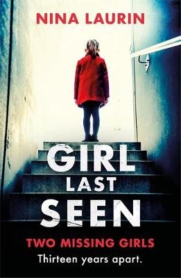 Girl Last Seen: The bestselling psychological thriller Nina Laurin
