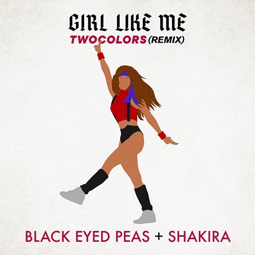 GIRL LIKE ME Black Eyed Peas x Shakira x twocolors