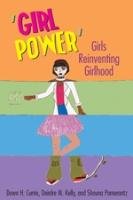 'Girl Power' Pomerantz Shauna, Kelly Deirdre M., Currie Dawn H.