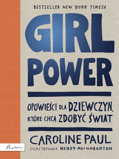 Girl Power. Opowieści dla dziewczyn, które chcą zdobyć świat Paul Caroline