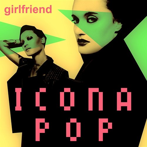 Girlfriend Icona Pop