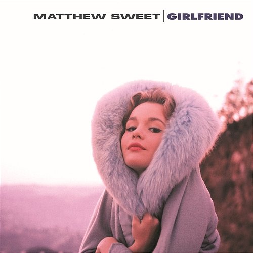 Girlfriend (Legacy Edition) Matthew Sweet