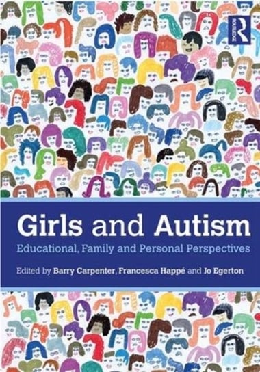 Girls and Autism: Educational, Family and Personal Perspectives Barry Carpenter