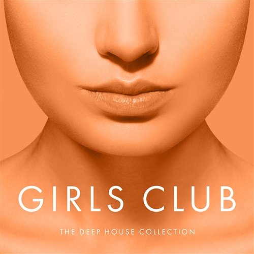 Girls Club, Vol. 26 - The Deep House Collection Various Artists