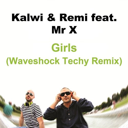 Girls feat. Mr X (Waveshock Techy Remix) Kalwi & Remi